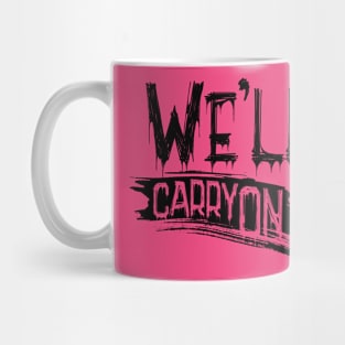 We'll carry on Mug